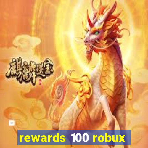 rewards 100 robux